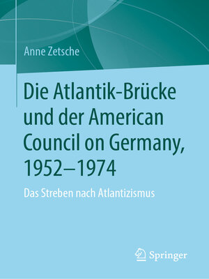 cover image of Die Atlantik-Brücke und der American Council on Germany, 1952–1974